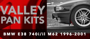 BMW E38 M62 740i/il Valley Pan Kits