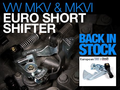 VW MKV MKVI EURO SHORT SHIFTER To those who've had to wait we're sorry